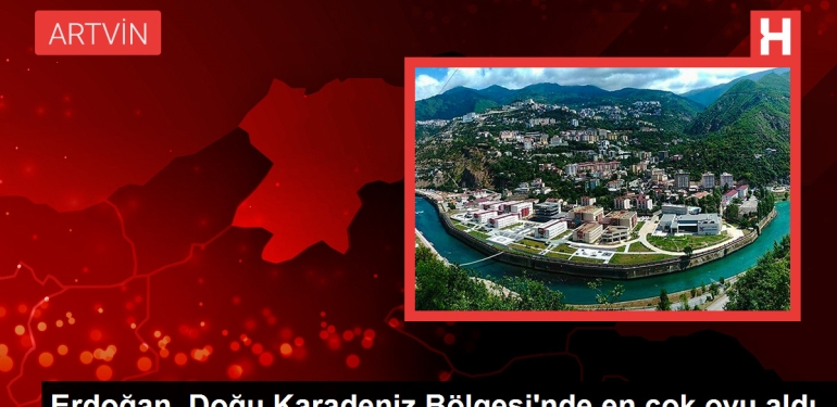Erdoğan, Doğu Karadeniz Bölgesi’nde en çok oyu aldı