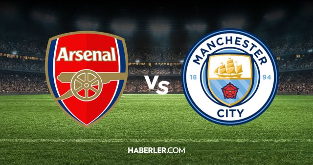 Arsenal Manchester City CANLI nereden izlenir? Arsenal Manchester City maçı hangi kanalda, nereden izlenir?